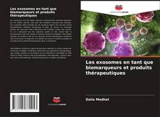 Les exosomes en tant que biomarqueurs et produits thérapeutiques kitap kapağı