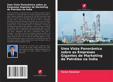 Uma Vista Panorâmica sobre as Empresas Gigantes de Marketing de Petróleo na Índia的封面