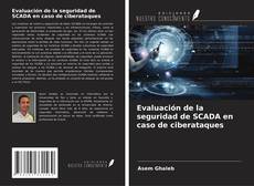Evaluación de la seguridad de SCADA en caso de ciberataques kitap kapağı
