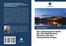 Обложка Die pädagogische Rolle der ethnografischen Museen und ihre Herausforderungen