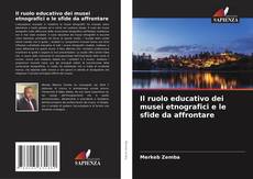 Bookcover of Il ruolo educativo dei musei etnografici e le sfide da affrontare