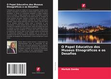 O Papel Educativo dos Museus Etnográficos e os Desafios的封面