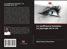 Buchcover von La souffrance humaine : Le paysage de la vie