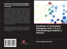 Bookcover of Synthèse et évaluation biologique des 1,2,3,4-Tétrahydropyrimidine-2-thiones