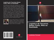 Обложка Logística de Terceiros Reduz Custo, Mito ou Realidade