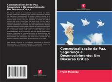 Copertina di Conceptualização da Paz, Segurança e Desenvolvimento: Um Discurso Crítico