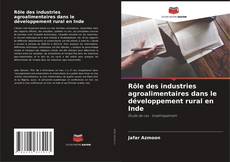Portada del libro de Rôle des industries agroalimentaires dans le développement rural en Inde