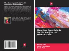 Bookcover of Manchas Especiais de Tecido Conjuntivo Mineralizado