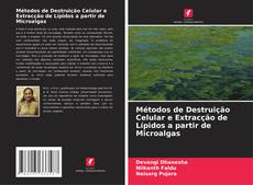 Capa do livro de Métodos de Destruição Celular e Extracção de Lípidos a partir de Microalgas 