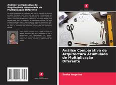 Copertina di Análise Comparativa de Arquitectura Acumulada de Multiplicação Diferente