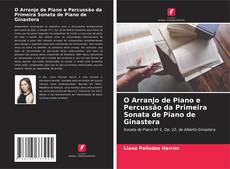 Copertina di O Arranjo de Piano e Percussão da Primeira Sonata de Piano de Ginastera