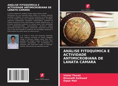 ANÁLISE FITOQUÍMICA E ACTIVIDADE ANTIMICROBIANA DE LANATA CAMARA的封面
