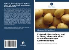 Portada del libro de Entwurf, Herstellung und Prüfung eines mit einer Pinne betriebenen Kartoffelroders