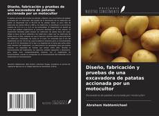 Capa do livro de Diseño, fabricación y pruebas de una excavadora de patatas accionada por un motocultor 