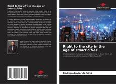 Couverture de Right to the city in the age of smart cities