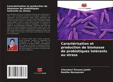 Capa do livro de Caractérisation et production de biomasse de probiotiques tolérants au stress 