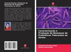 Capa do livro de Caracterização e Produção de Biomassa de Probióticos Tolerantes ao Stress 