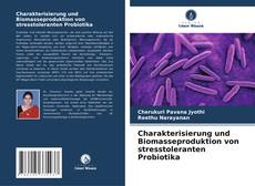 Charakterisierung und Biomasseproduktion von stresstoleranten Probiotika kitap kapağı