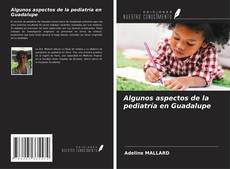 Capa do livro de Algunos aspectos de la pediatría en Guadalupe 
