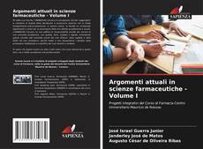 Bookcover of Argomenti attuali in scienze farmaceutiche - Volume I