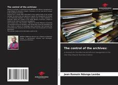 Couverture de The control of the archives: