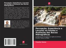 Buchcover von Percepção, Experiência e Lacunas na Gestão e Avaliação das Bacias Hidrográficas