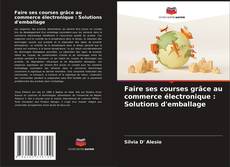 Обложка Faire ses courses grâce au commerce électronique : Solutions d'emballage
