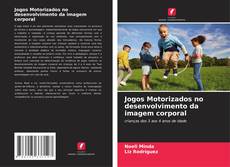 Jogos Motorizados no desenvolvimento da imagem corporal的封面