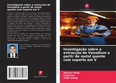 Investigação sobre a extracção de Vanadium a partir de metal quente com suporte em V的封面