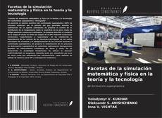 Bookcover of Facetas de la simulación matemática y física en la teoría y la tecnología