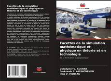 Portada del libro de Facettes de la simulation mathématique et physique en théorie et en technologie