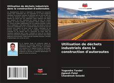 Portada del libro de Utilisation de déchets industriels dans la construction d'autoroutes
