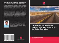 Copertina di Utilização de Resíduos Industriais na Construção de Auto-Estradas