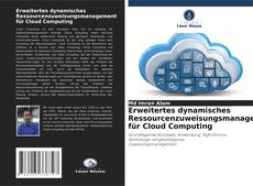 Portada del libro de Erweitertes dynamisches Ressourcenzuweisungsmanagement für Cloud Computing