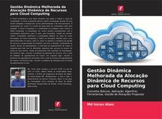 Обложка Gestão Dinâmica Melhorada da Alocação Dinâmica de Recursos para Cloud Computing