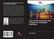 Portada del libro de Une étude empirique des réseaux de transport maritime