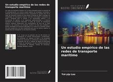Un estudio empírico de las redes de transporte marítimo kitap kapağı