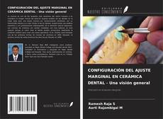 CONFIGURACIÓN DEL AJUSTE MARGINAL EN CERÁMICA DENTAL - Una visión general kitap kapağı