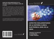 Buchcover von ASPECTOS REGLAMENTARIOS DE LA HISTORIA CLÍNICA ELECTRÓNICA (EHR) EN LA INDIA