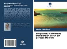 Bookcover of Einige MHD-konvektive Strömungen durch ein poröses Medium