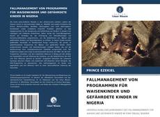 Buchcover von FALLMANAGEMENT VON PROGRAMMEN FÜR WAISENKINDER UND GEFÄHRDETE KINDER IN NIGERIA