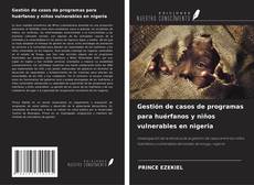 Copertina di Gestión de casos de programas para huérfanos y niños vulnerables en nigeria