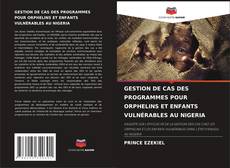 Buchcover von GESTION DE CAS DES PROGRAMMES POUR ORPHELINS ET ENFANTS VULNÉRABLES AU NIGERIA