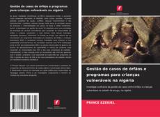 Borítókép a  Gestão de casos de órfãos e programas para crianças vulneráveis na nigéria - hoz