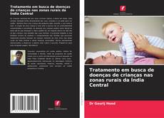 Обложка Tratamento em busca de doenças de crianças nas zonas rurais da Índia Central