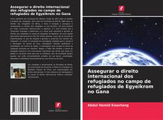 Capa do livro de Assegurar o direito internacional dos refugiados no campo de refugiados de Egyeikrom no Gana 
