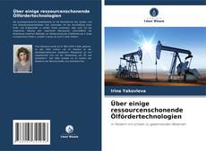 Buchcover von Über einige ressourcenschonende Ölfördertechnologien