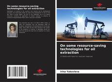 Copertina di On some resource-saving technologies for oil extraction