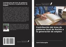 Couverture de Contribución del área de gobierno local de Kachia a la generación de empleo