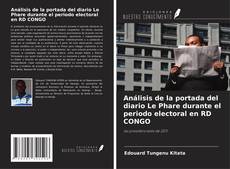 Portada del libro de Análisis de la portada del diario Le Phare durante el periodo electoral en RD CONGO
